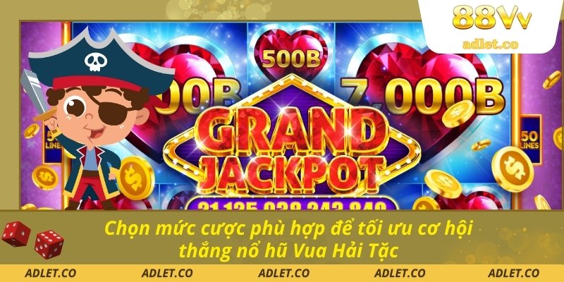 Chọn mức cược phù hợp để tối ưu cơ hội thắng nổ hũ Vua Hải Tặc