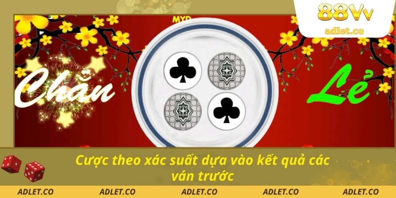 Cược theo xác suất dựa vào kết quả các ván trước