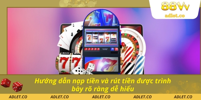 Hướng dẫn nạp tiền và rút tiền được trình bày rõ ràng dễ hiểu