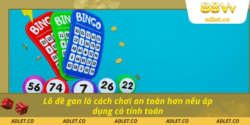 Lô đề gan là cách chơi an toàn hơn nếu áp dụng có tính toán