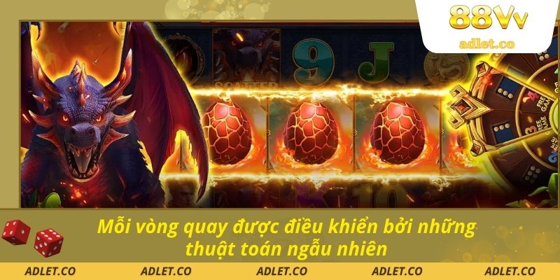 Mỗi vòng quay được điều khiển bởi những thuật toán ngẫu nhiên