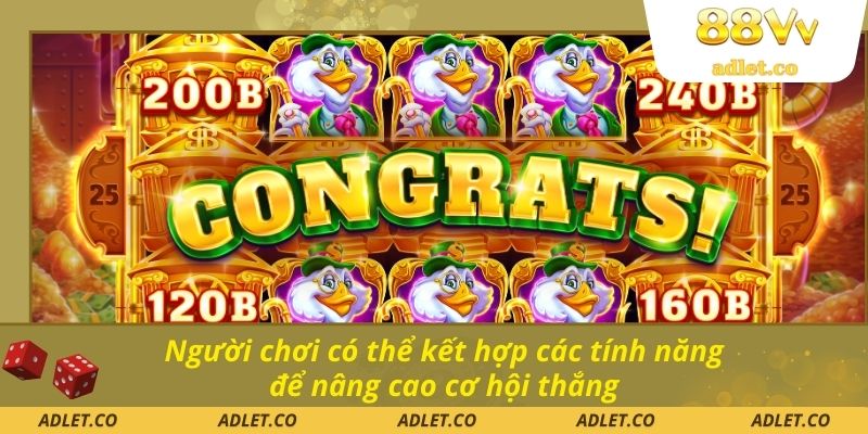 Người chơi có thể kết hợp các tính năng để nâng cao cơ hội thắng