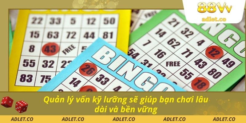 Quản lý vốn kỹ lưỡng sẽ giúp bạn chơi lâu dài và bền vững