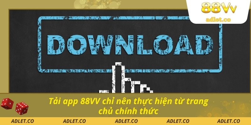 Tải app 88VV chỉ nên thực hiện từ trang chủ chính thức