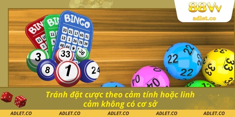 Tránh đặt cược theo cảm tính hoặc linh cảm không có cơ sở